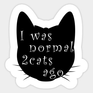 I was normal 2 cats ago Sticker